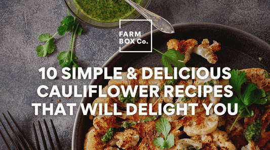 Cooking with Cauliflower: 10 Recipes That Will Surprise and Delight You