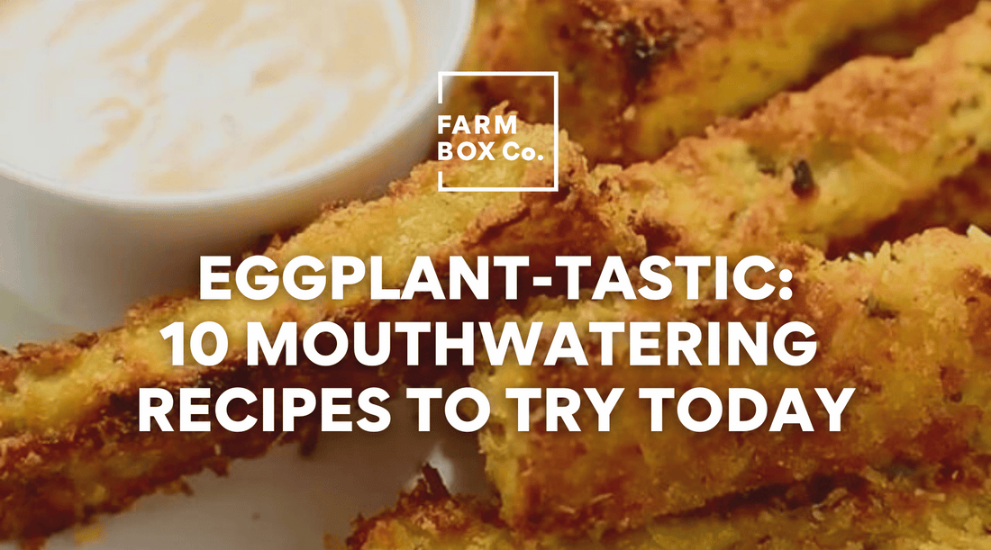 Eggplant-tastic: 10 Mouthwatering Recipes to Try Today