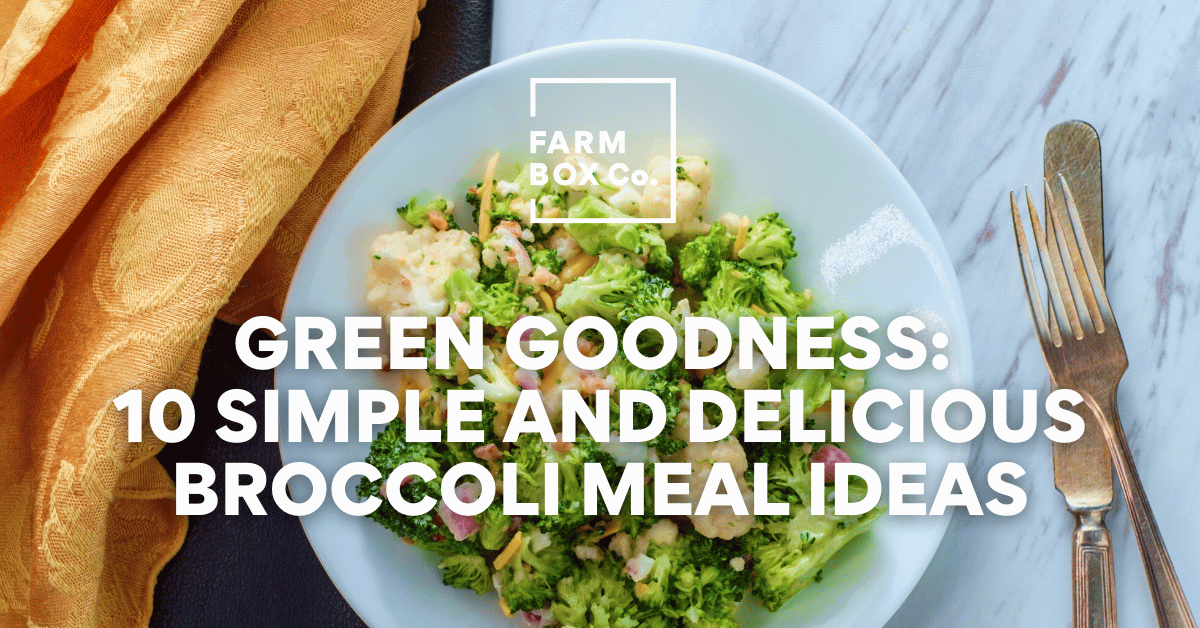 Green Goodness: 10 Simple and Delicious Broccoli Meal Ideas for a Healthy Lifestyle
