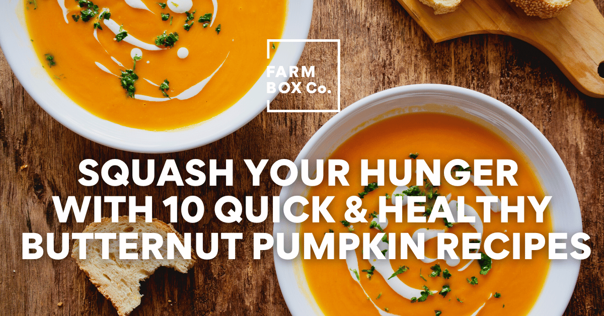 Squash Your Hunger with 10 Quick & Healthy Butternut Pumpkin Recipes