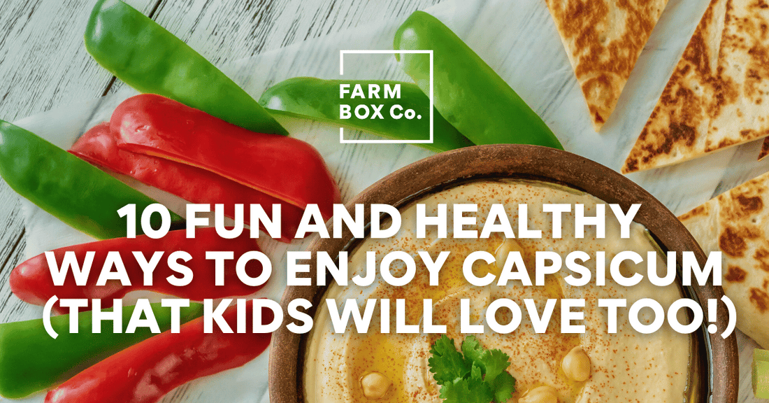 10 Fun and Healthy Ways to Enjoy Capsicum (That Kids Will Love Too!)
