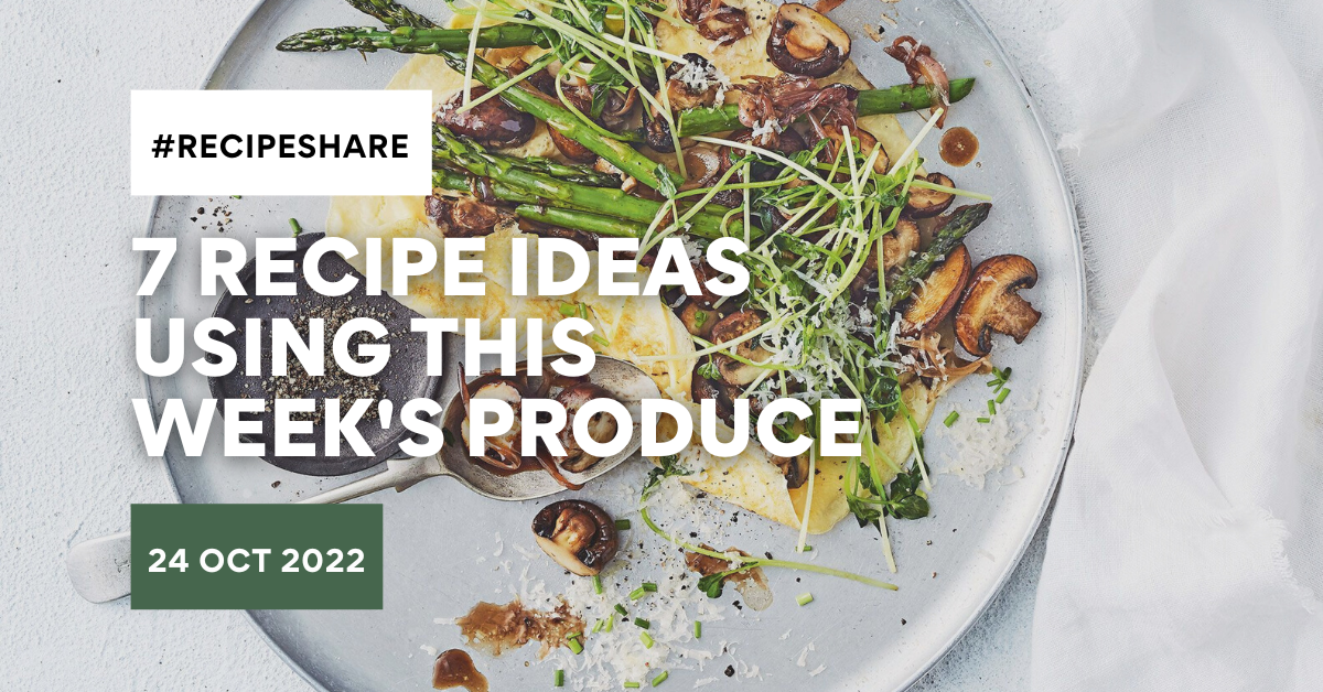 7 Recipe Ideas Using This Week's Produce | 24 October 2022