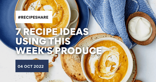 7 Recipe Ideas Using This Week's Produce | 04 October 2022